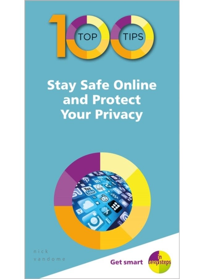 100 Top Tips Stay Safe Online and Protect Your Privacy - Paperback
