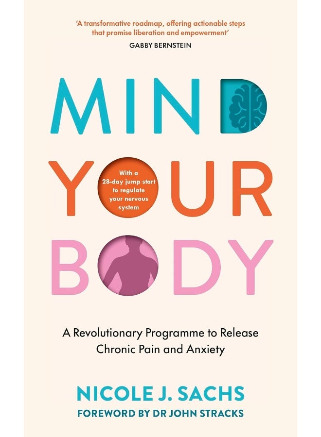 Mind Your Body: A Revolutionary Programme to Release Chronic Pain and Anxiety - Image 1