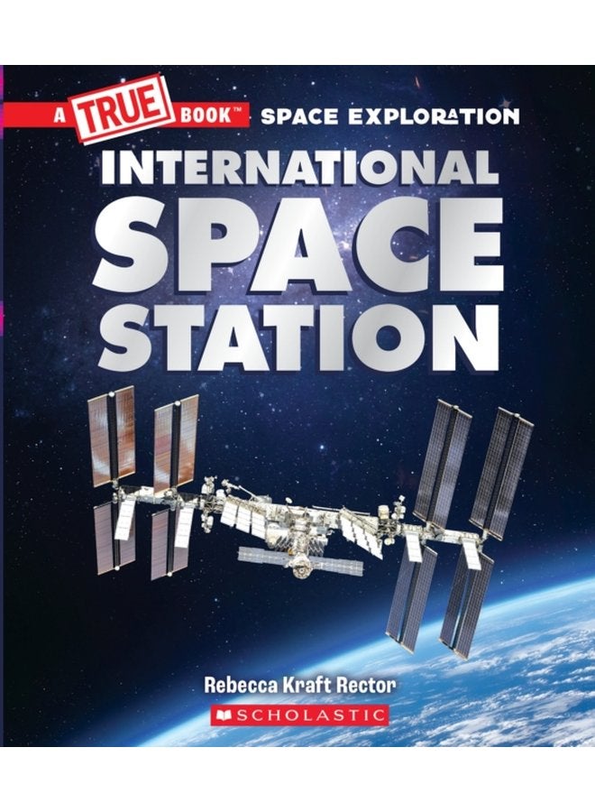The International Space Station A True Book Space Exploration - Paperback