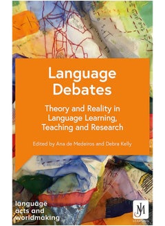 Language Debates: Theory and Reality in Language Learning, Teaching and Research 