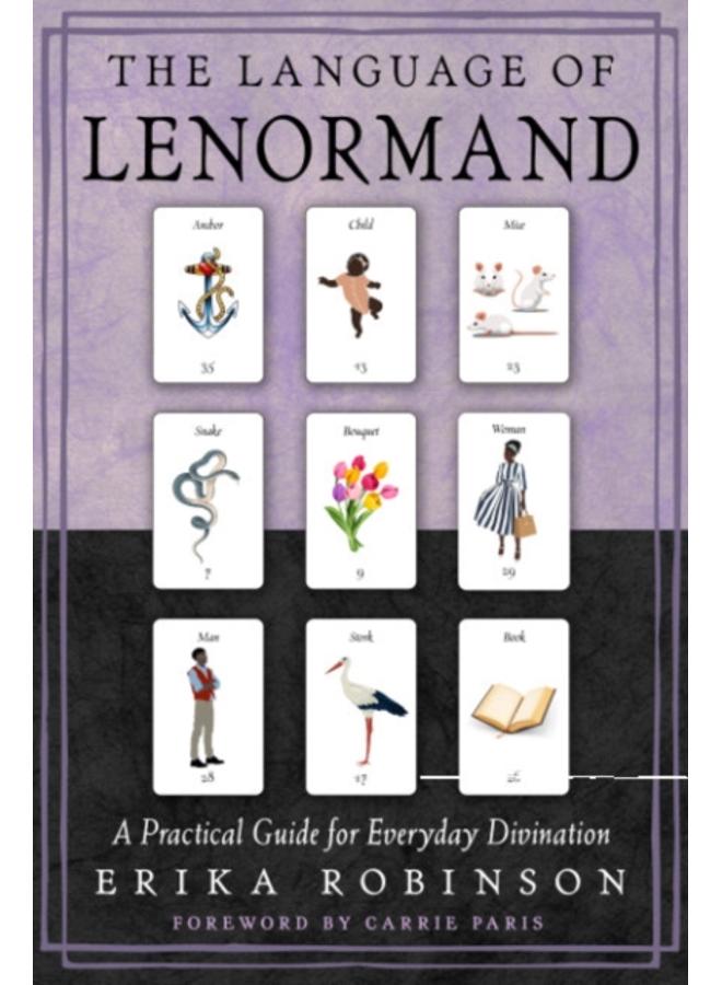 The Language of Lenormand : A Practical Guide for Everyday Divination 