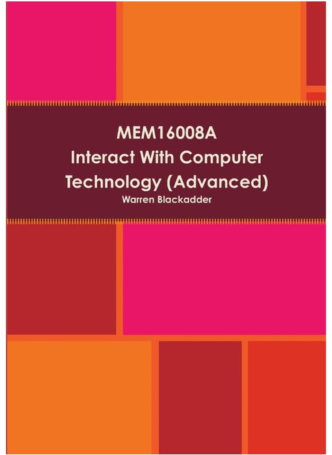 MEM16008A Interact With Computer Technology (Advanced)