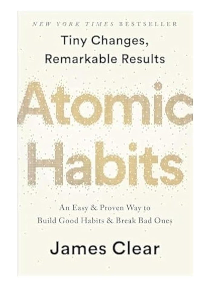 Atomic Habits An Easy Proven Way to Build Good Habits & Break Bad Ones by James Clear