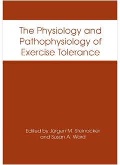 The Physiology and Pathophysiology of Exercise Tolerance 