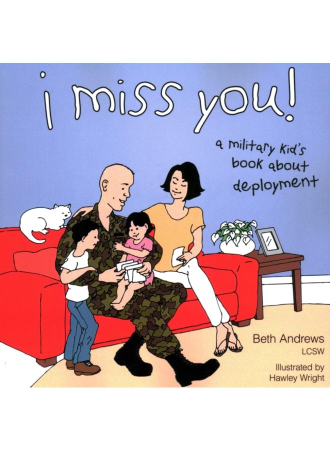 I Miss You! : A Military Kid's Book About Deployment 