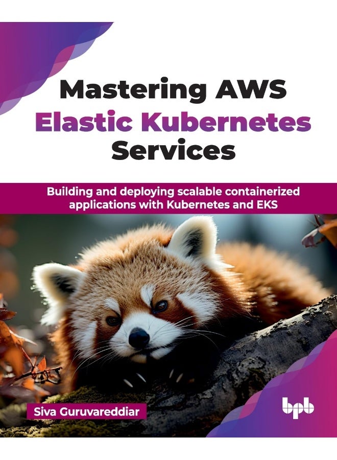 Mastering AWS Elastic Kubernetes Services: Building and deploying scalable containerized applications with Kubernetes and EKS (English Edition) - Image 1