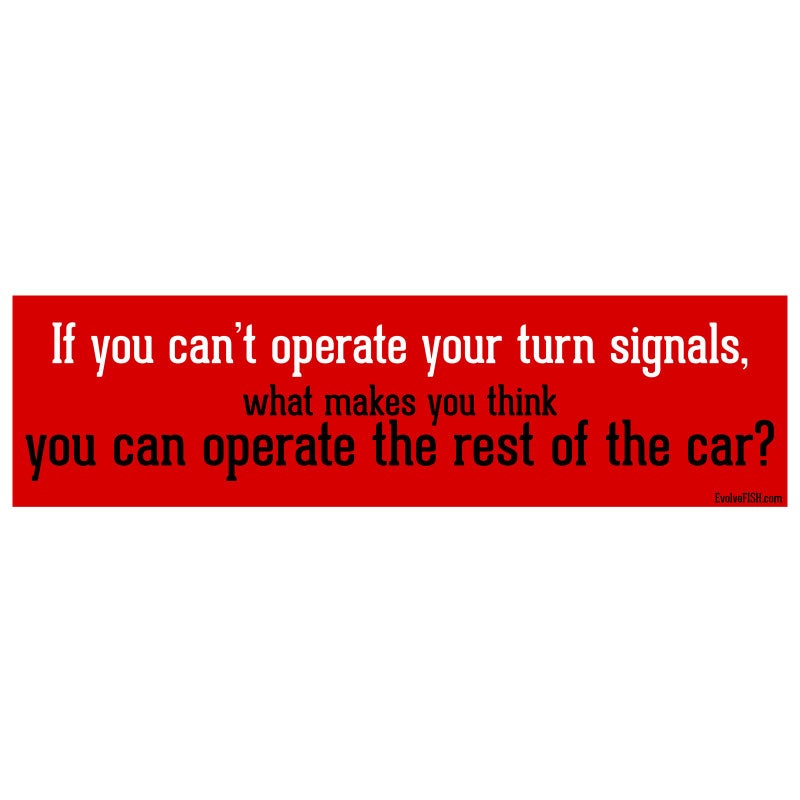 EvolveFISH If You Cant Operate Your Turn Signal Bumper Sticker 11 x 3 - Image 3