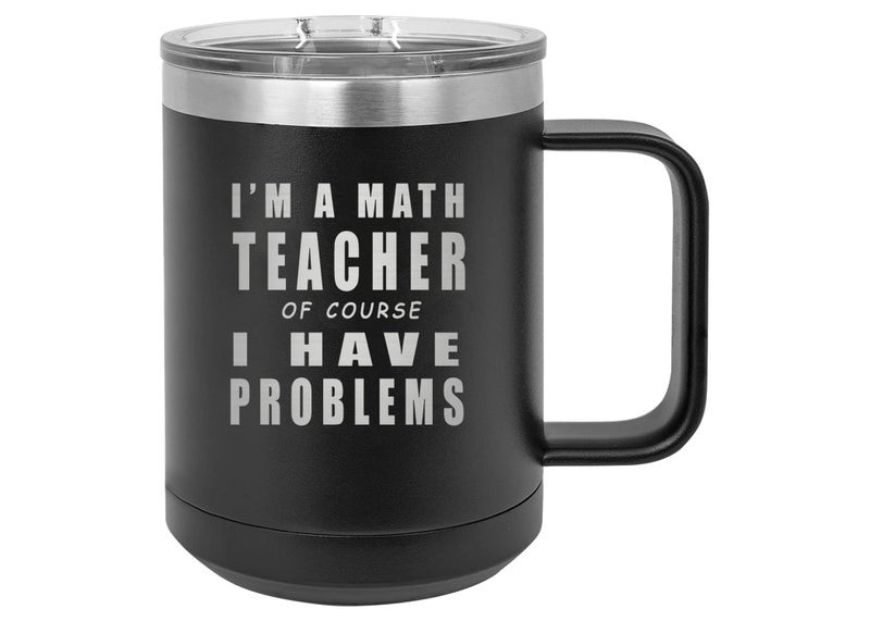 Rogue River Tactical Rogue River Tactical Funny Teacher Student Math Teacher Problems Stainless Steel Coffee Mug Tumbler With Lid Novelty Cup Great Gift Idea For School Teacher 