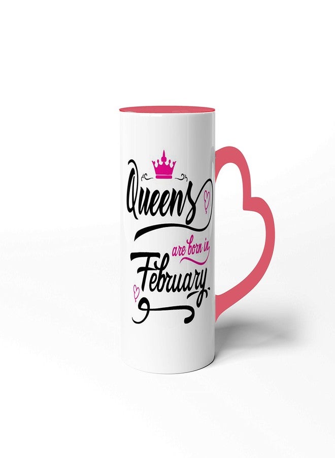 Pride Store "Queens are Born in February Printed Ceramic Birthday Mug | Best Gift for Women, Mom, Sister, Daughter Girlfriend and Loved Ones, White [325 ml] (Heart Handle Pink Tone February Mug) - Image 2