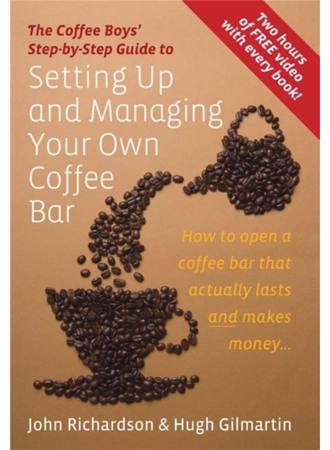 Setting Up & Managing Your Own Coffee Bar : How to open a Coffee Bar that actually lasts and makes money 