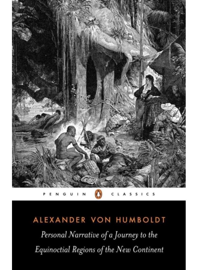 Personal Narrative of a Journey to the Equinoctial Regions of the New Continent