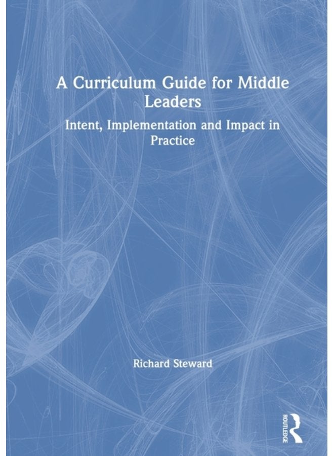A Curriculum Guide for Middle Leaders Intent Implementation and Impact in Practice - Paperback