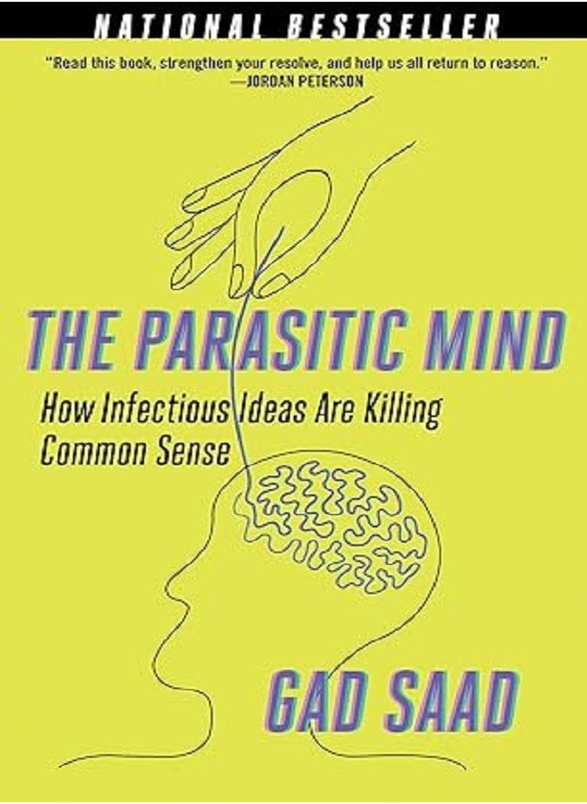 The Parasitic Mind How Infectious Ideas Are Killing Common Sense 