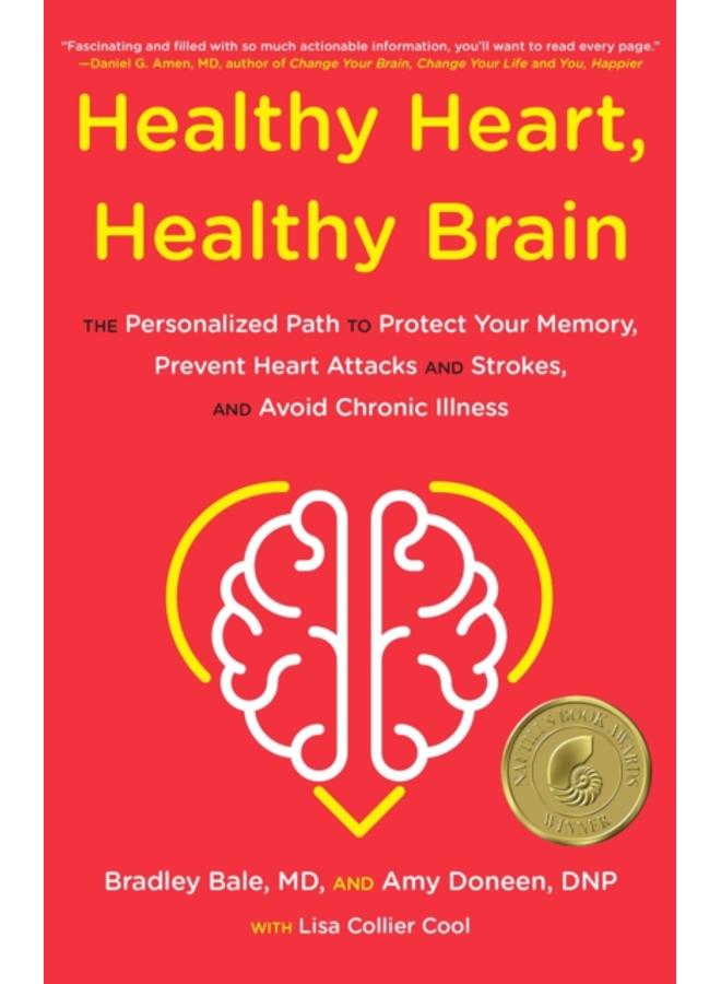 Healthy Heart, Healthy Brain : The Personalized Path to Protect Your Memory, Prevent Heart Attacks and Strokes, and Avoid Chronic Illness 