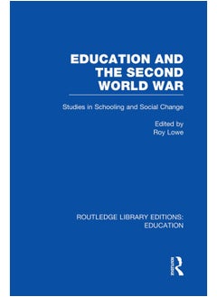 Education and the Second World War: Studies in Schooling and Social Change 