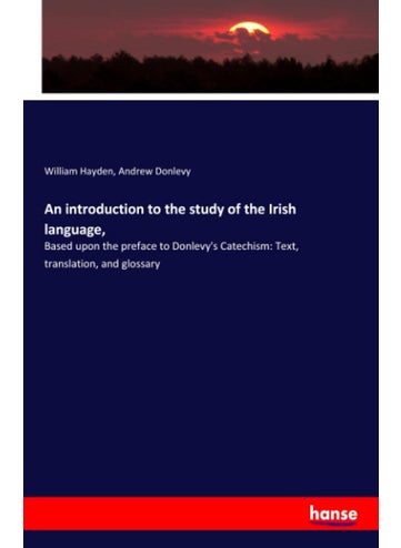 An introduction to the study of the Irish language,: Based upon the preface to Donlevy's Catechism: Text, translation, and glossary - pzsku/Z47569A33B6AE024600C0Z/45/1749032322/e6d4416e-92c3-42c5-9ffb-53c0a8e859f8