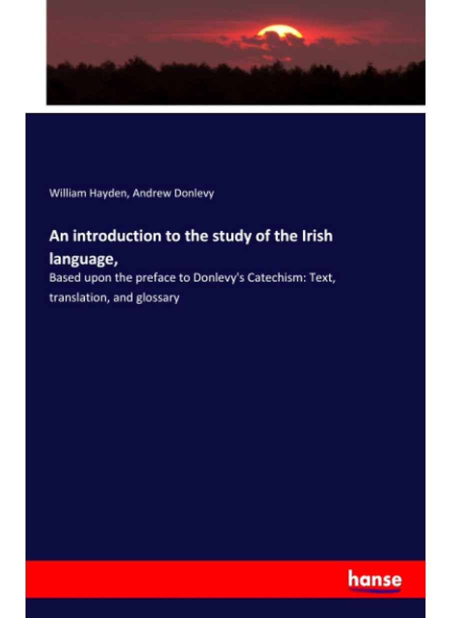 An introduction to the study of the Irish language,: Based upon the preface to Donlevy's Catechism: Text, translation, and glossary  - Image 1