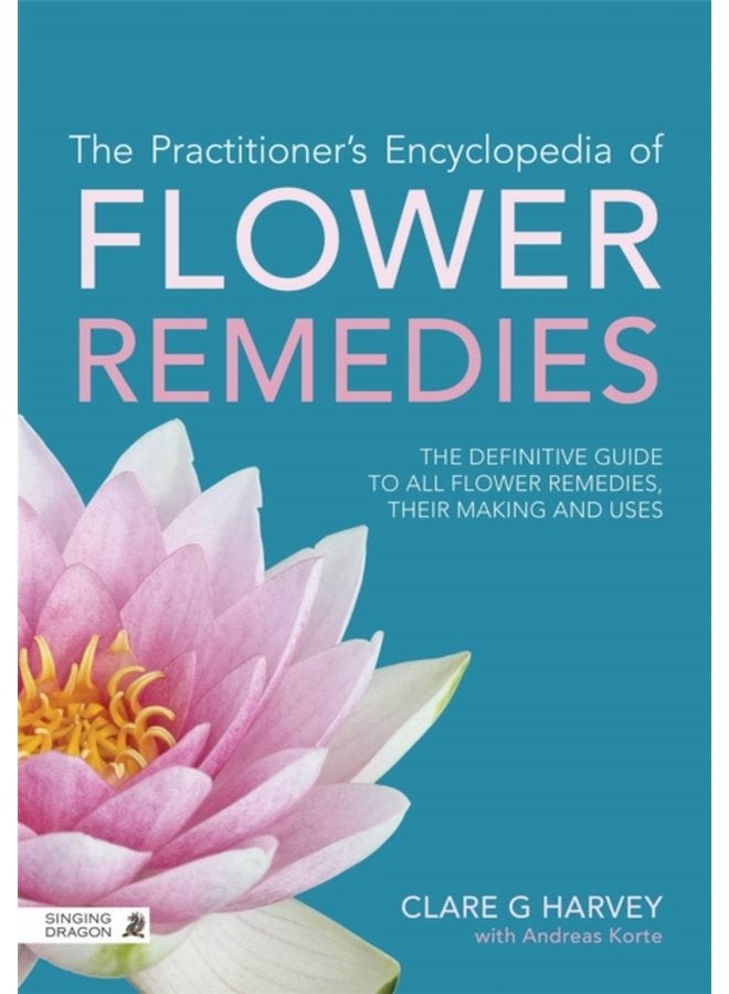 The Practitioner s Encyclopedia of Flower Remedies The Definitive Guide to All Flower Essences their Making and Uses - Paperback