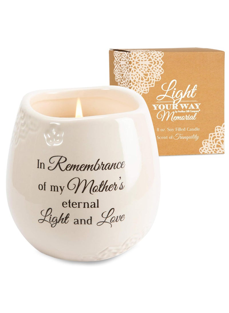 Pavilion Gift Company Pavilion Light Your Way Memorial Ceramic Vessel  100 Soy Wax Candle with In Remembrance Of My Mothers Eternal Light And Love Text Decorative Soy Filled Candle Scent of Tranquility 8 oz White 