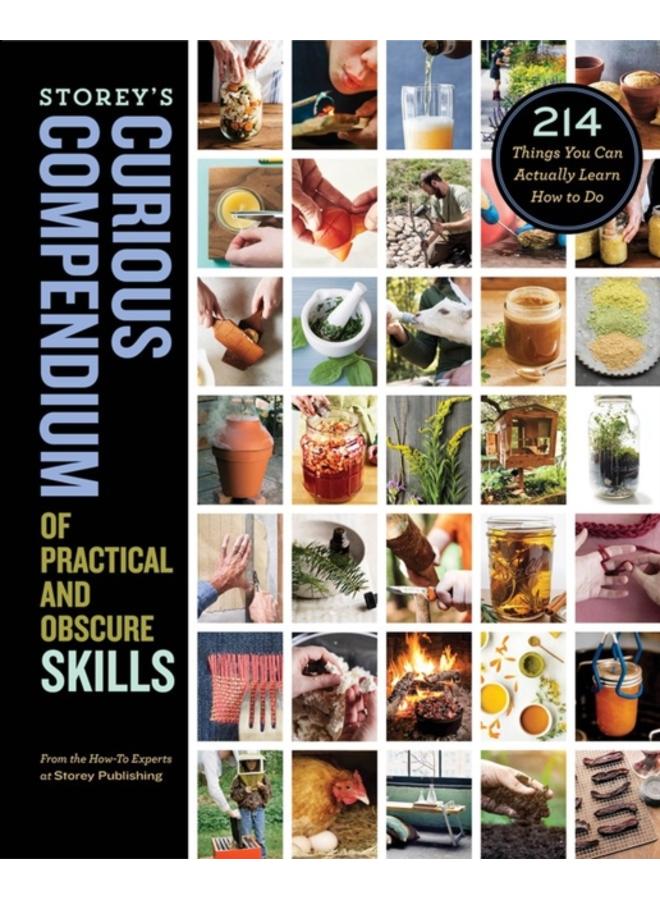 Storey's Curious Compendium of Practical and Obscure Skills : 214 Things You Can Actually Learn How to Do