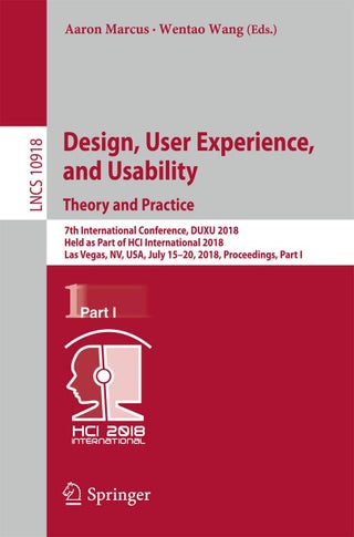 Design, User Experience, and Usability: Theory and Practice : 7th International Conference, DUXU 2018, Held as Part of HCI International 2018, Las Vegas, NV, USA, July 15-20, 2018, Proceedings, Part I - pzsku/Z475F47F9BE2BF5A749C8Z/45/1749025366/51f0b5f1-b93e-4241-83cf-5e6c1debd170