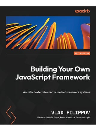 Building Your Own JavaScript Framework: Architect extensible and reusable framework systems - pzsku/Z476338D3472837A64C44Z/45/1748329402/afac199d-bf0a-48dc-a4ea-fd705def129f