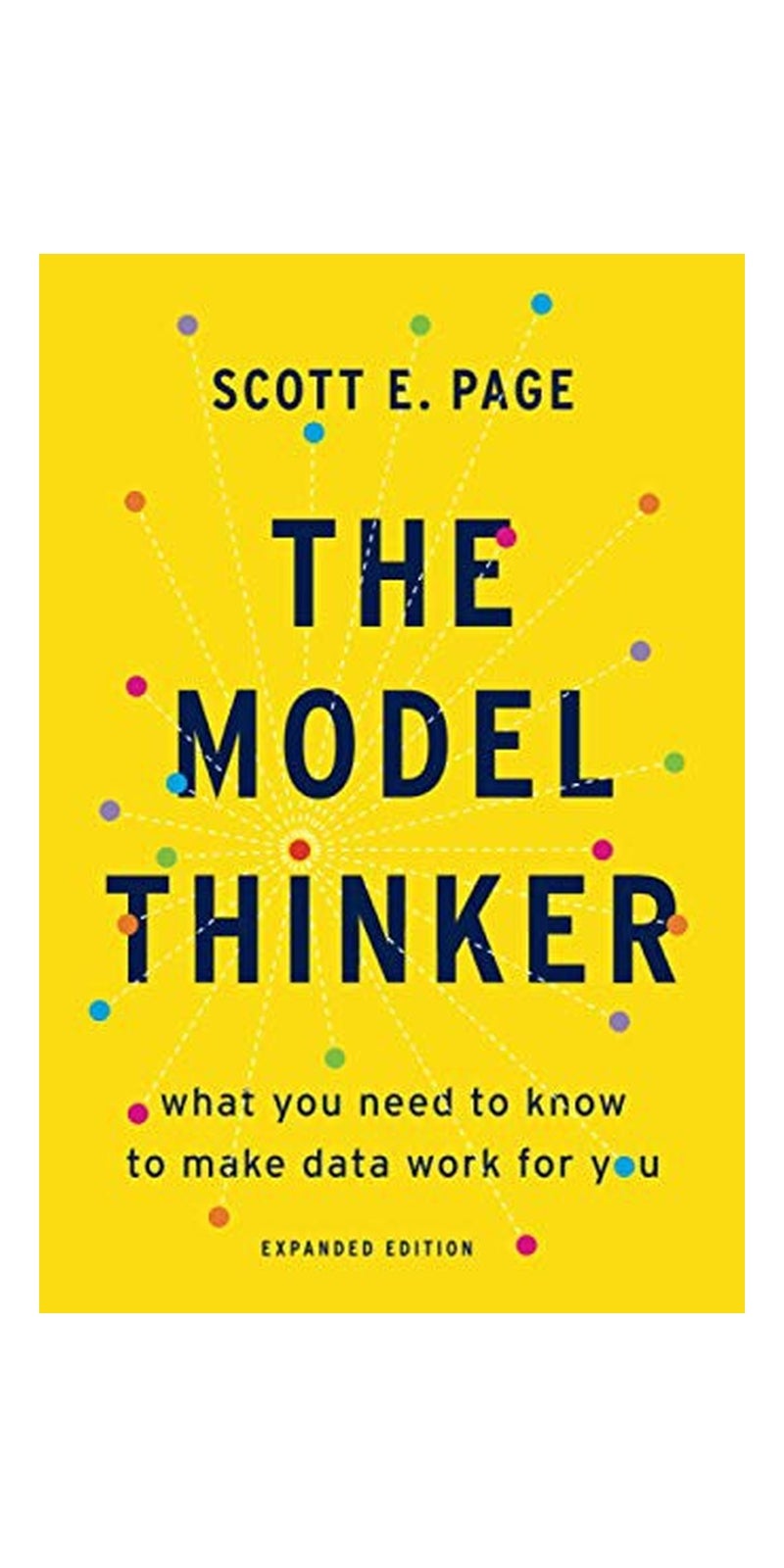 The Model Thinker: What You Need to Know to Make Data Work for You