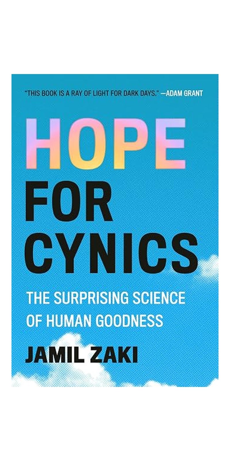 Hope for Cynics: The Surprising Science of Human Goodness