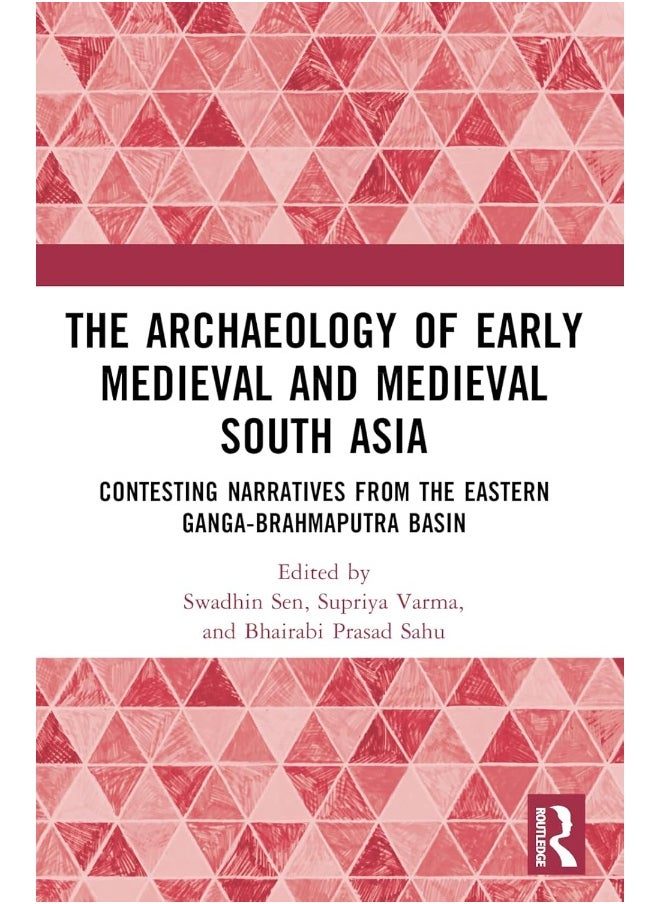 null - The Archaeology of Early Medieval and Medieval South Asia: Contesting Narratives from the Eastern Ganga-Brahmaputra Basin - Image 1