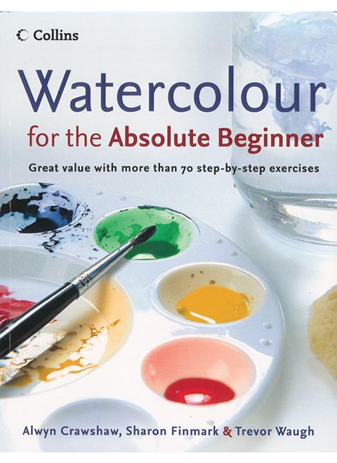 Watercolour for the Absolute Beginner
