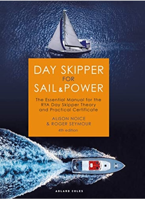Day Skipper For Sail And Power The Essential Manual For The Rya Day Skipper Theory And Practical Ce
