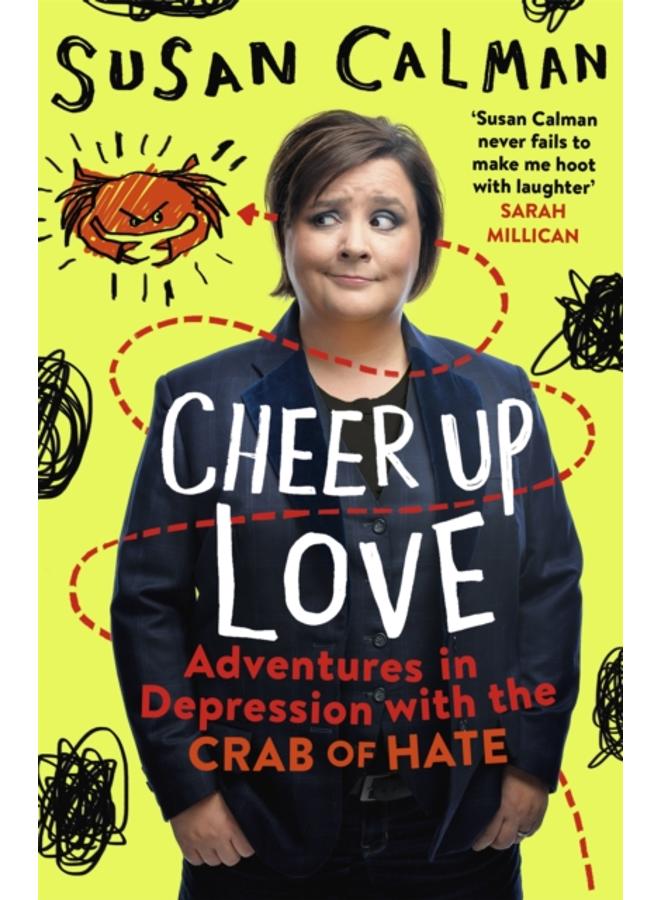 Cheer Up Love : Adventures in depression with the Crab of Hate 