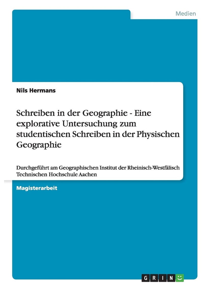 Schreiben in der Geographie - Eine explorative Untersuchung zum studentischen Schreiben in der Physischen Geographie 
