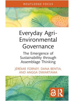 Everyday Agri-Environmental Governance: The Emergence of Sustainability through Assemblage Thinking - pzsku/Z4794E46087D68B93A88EZ/45/_/1740557196/b87408f9-e14a-49dd-a197-12d3fa234371