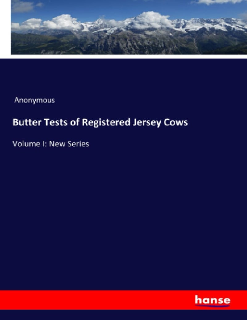 Butter Tests of Registered Jersey Cows: Volume I: New Series - Image 1