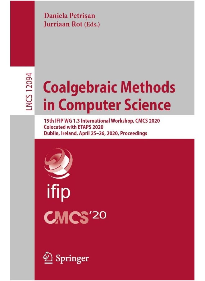 Coalgebraic Methods in Computer Science: 15th IFIP WG 1.3 International Workshop, CMCS 2020, Colocated with ETAPS 2020, Dublin, Ireland, April 25-26, 2020, Proceedings 