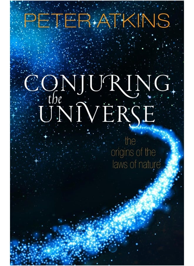 Conjuring the Universe: The Origins of the Laws of Nature 