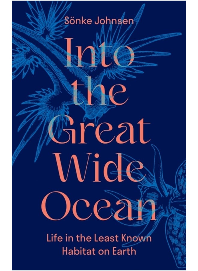 Into the Great Wide Ocean : Life in the Least Known Habitat on Earth 