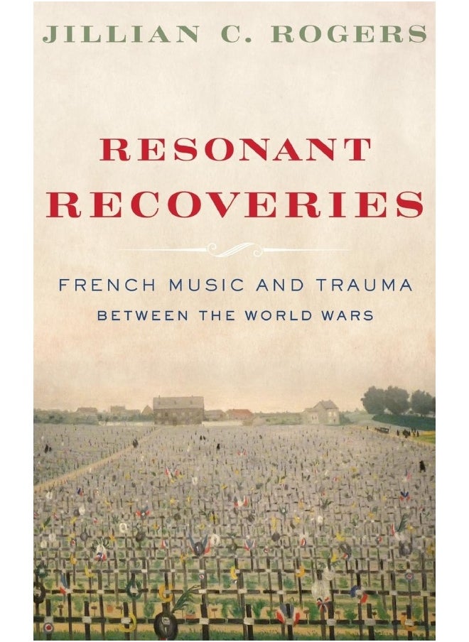 Resonant Recoveries: French Music and Trauma Between the World Wars - pzsku/Z479DFB83C17CD74D84A7Z/45/_/1740733284/1c9d349a-8ef1-4e09-be34-877678732235