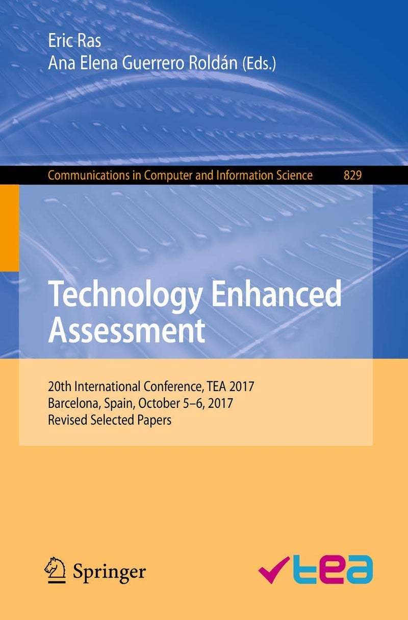 Springer Technology Enhanced Assessment: 20th International Conference, TEA 2017, Barcelona, Spain, October 5-6, 2017, Revised Selected Papers 