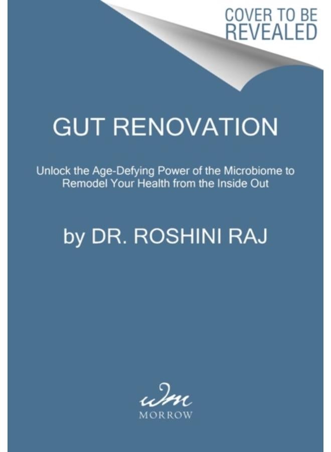 Gut Renovation : Unlock the Age-Defying Power of the Microbiome to Remodel Your Health from the Inside Out 