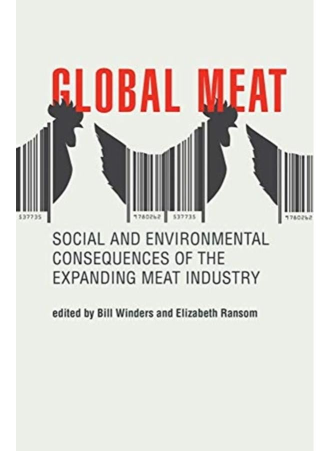 Global Meat : Social and Environmental Consequences of the Expanding Meat Industry