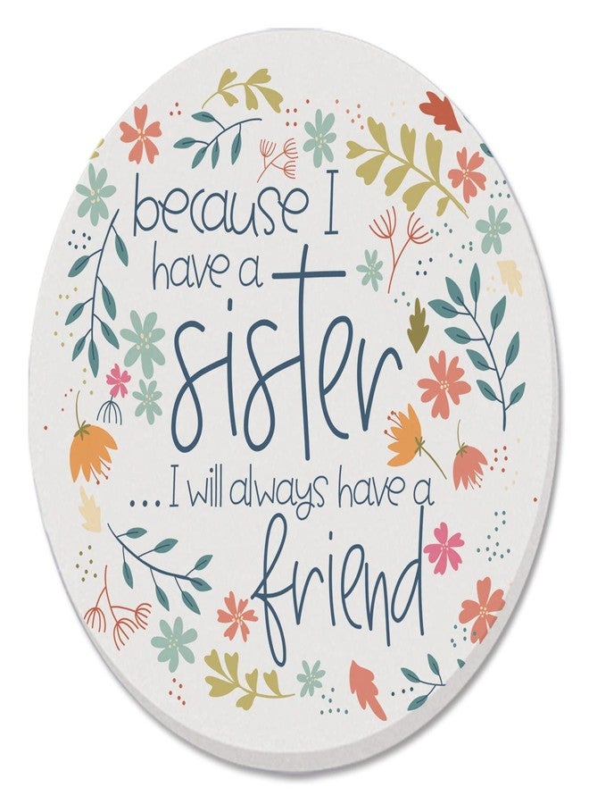 Counterart Thirstystone Because of Sister Single Round Absorbent Stone Coaster Manufactured in The USA Mom Sister Grandmother Create Your Own Collection - Image 1