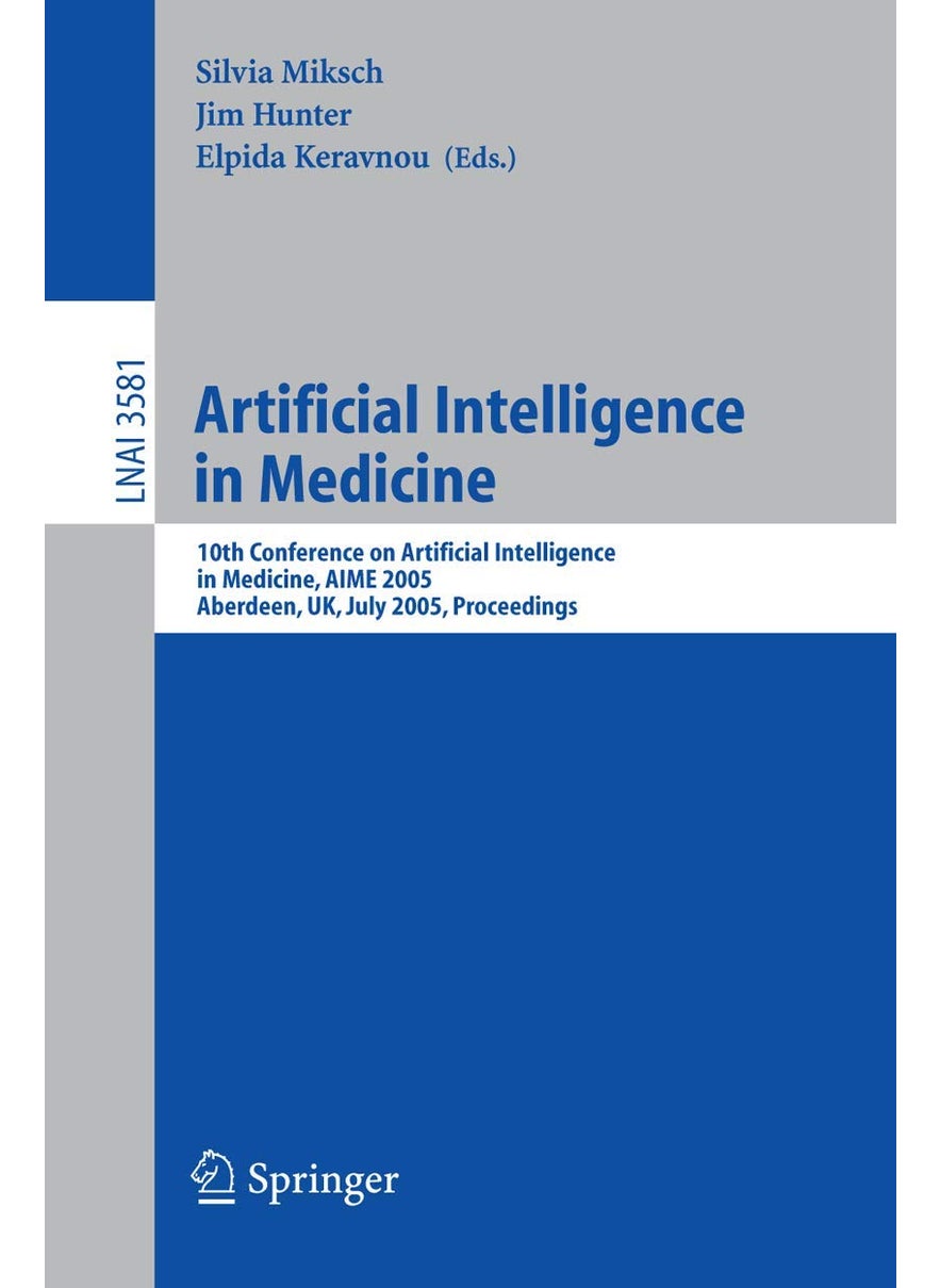 Artificial Intelligence in Medicine: 10th Conference on Artificial Intelligence in Medicine, AIME 2005, Aberdeen, UK, July 23-27, 2005, Proceedings 