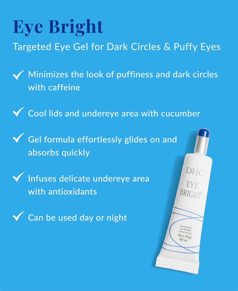 DHC Eye Bright, Lightweight Eye Gel, Minimizes Dark Circles and Puffy Eyes, Absorbs quickly, Daytime and Nighttime Use, Ideal for All Skin Types, 0.52 oz. Net wt. - Image 2