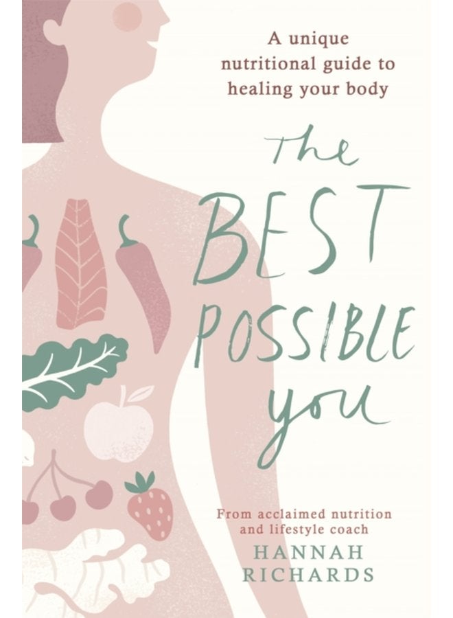 The Best Possible You A unique nutritional guide to healing your body - Paperback