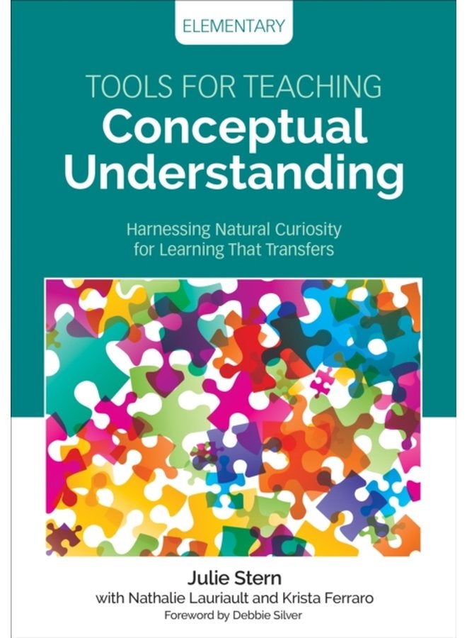 Tools for Teaching Conceptual Understanding Elementary Harnessing Natural Curiosity for Learning That Transfers - Paperback