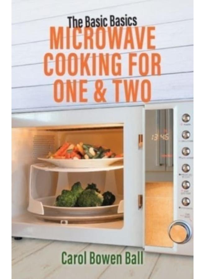 The Basic Basics Microwave Cooking for One & Two
