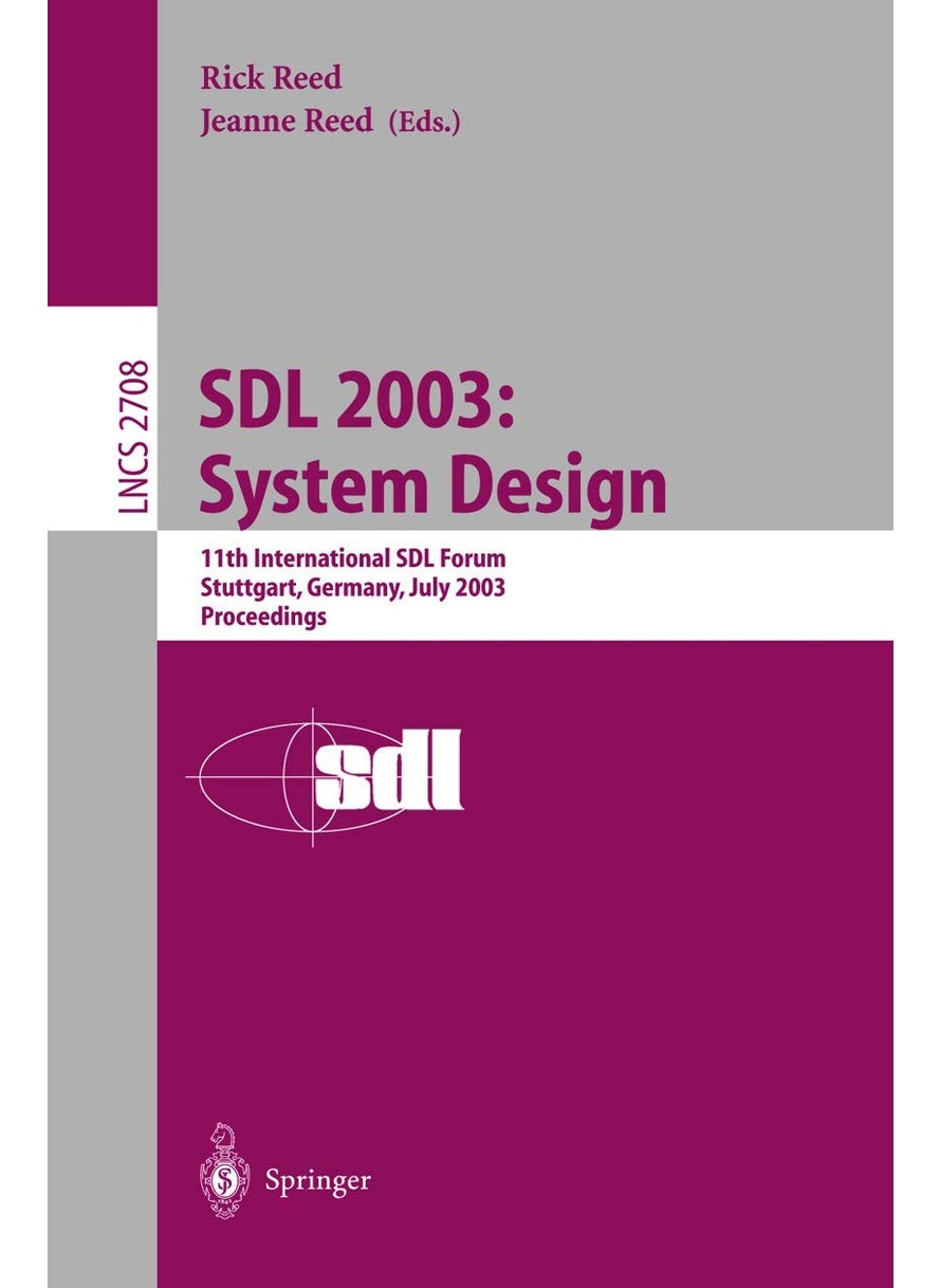 SDL 2003: System Design : 11th International SDL Forum, Stuttgart, Germany, July 1-4, 2003, Proceedings 