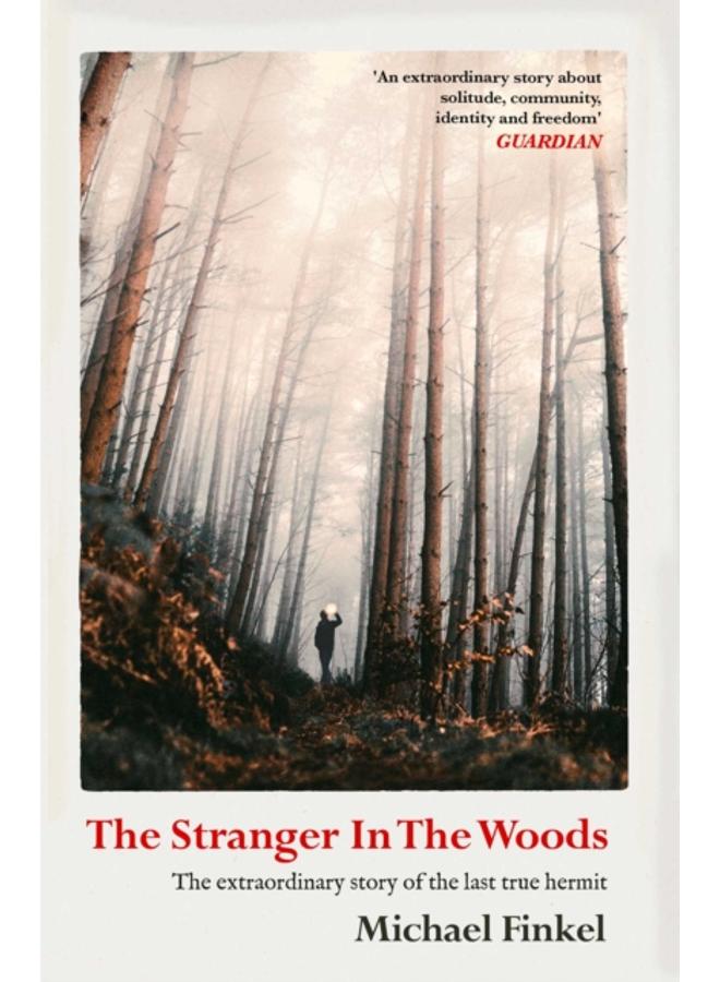 The Stranger in the Woods : 'A meditation on solitude, wildness and survival' Wall Street Journal 